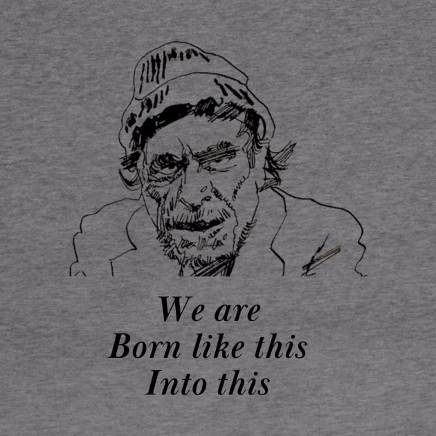 We are born like this - Famous Poem Charles Bukowski by WrittersQuotes